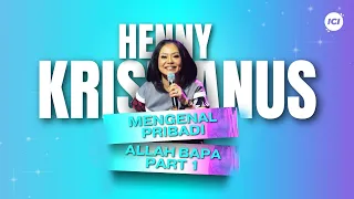 MENGENAL PRIBADI ALLAH BAPA (PART 1) - PS. HENNY KRISTIANUS