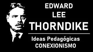 Teoría del 'Conexionismo' de Thorndike + Pensamiento Educativo | Pedagogía MX