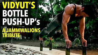 Vidyut's Bottle Push-Up's | A Jammwalions Tribute | Kalaripayattu | Martial Arts