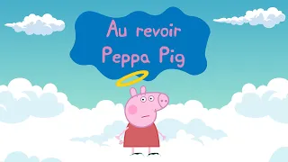 Au Revoir Peppa Pig ! 👼