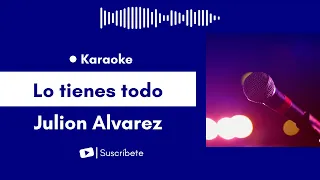 Lo tienes todo - Julion Alvarez Karaoke