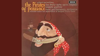 Sullivan: The Pirates of Penzance - When the foeman bares his steel