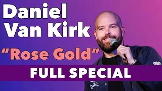 Daniel Van Kirk | Rose Gold (Full Comedy Special)