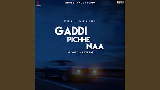 Gaddi Pichhe Naa