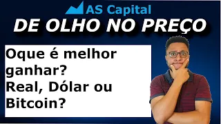 Oque é Melhor Ganhar? | Real, Dólar ou Bitcoin?