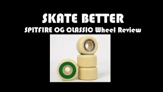Skate Better - Spitfire OG Classic Wheel Review