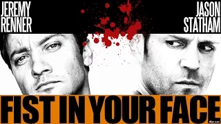 Fist in Your Face - Jeremy Renner & Jason Statham Tribute