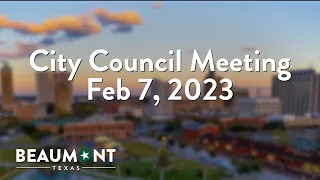 City Council Meeting Feb 7, 2023 | City of Beaumont, TX