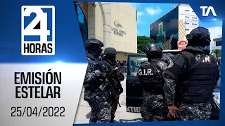 Noticias Ecuador: Noticiero 24 Horas, 25/04/2022 (Emisión Estelar)