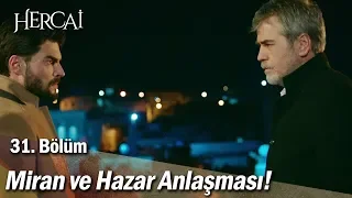 Miran ve Hazar anlaşması! - Hercai 31.Bölüm - Son Sahne