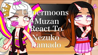 // Uppermoons +Muzan React To Nezuko Kamado  | Demon Slayer | / Spoilers! 