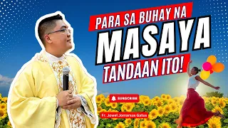 VERY IMPORTANT *PARA SA BUHAY NA MASAYA* TANDAAN ITO II INSPIRING HOMILY II FR. JOWEL GATUS