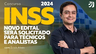 Concurso INSS 2024: novo edital será solicitado para Técnicos e Analistas com Erick Alves