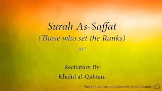 Surah As Saffat Those who set the Ranks   037   Khalid al Qahtani   Quran Audio