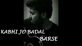 KABHI JO BADAL BARSE || GUITAR COVER|| UNPLUGGED 🎸🎸🎸