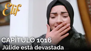 Elif Capítulo 1016 | Jülide está devastada