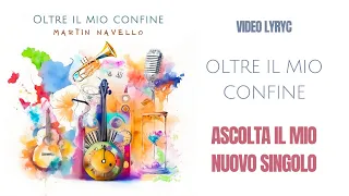 MARTIN NAVELLO - OLTRE IL MIO CONFINE - VIDEO LYRYC