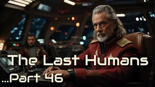 The Last Humans | Part 46 | An Epic Sci-Fi Adventure