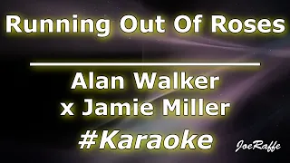 Alan Walker x Jamie Miller - Running Out Of Roses (Karaoke)