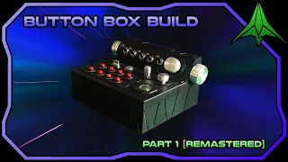 Building a Gaming Cockpit - Let's Build a Button Box - Part 1 [Remastered]