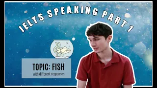 IELTS Speaking 2020 - Band 9 Sample Answers Topic: Fish