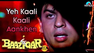 Yeh Kaali Kaali Aankhen (4K video) Baazigar | Shahrukh Khan & Kajol | Kumar Sanu | 90's Song