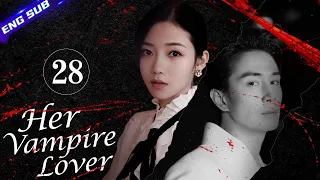 【Multi-sub】Her Vampire Lover EP28 -End | Nathan Scott Lee, Chen Yan Qian | CDrama Base