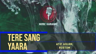 Tere Sang Yaara | M Solo - Atif Aslam, Rustom ( Home Karaoke )