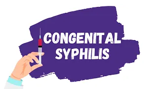 Congenital Syphilis EXPLAINED | Early and Late Congenital Syphilis