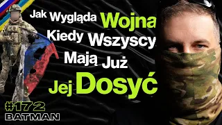 #172 Jak Wygląda Wojna Kiedy Wszyscy Mają Już Jej Dosyć? Kontrofensywa, Alkohol - ft. Batman