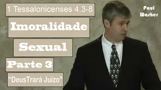 Imoralidade Sexual (Parte 3) | Deus Trará Juízo - Paul Washer (Dublado)