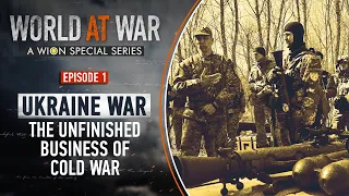 World At War: Is the war in Ukraine the unfinished business of the Cold War?