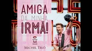 Michel Teló-Amiga Da Minha Irmã (reggaeton remix 2013)djfernandomixsc