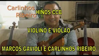 HINOS CCB TOCADOS COM VIOLINO E VIOLÃO - MARCOS GAVIOLI & CARLINHOS RIBEIRO