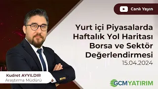 Yurt içi Piyasalarda Haftalık Yol Haritası - Borsa ve Sektör Değerlendirmesi - 15 Nisan 2024