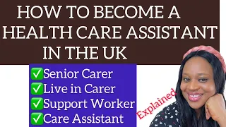 HOW TO BECOME A HEALTH CARE ASSISTANT IN THE UK / What To expect in different care assistant roles
