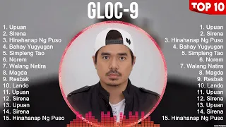 Gloc 9 Greatest Hits ~ OPM Music ~ Top 10 Hits of All Time