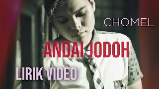 Chomel - Andai Jodoh (Lirik Video)