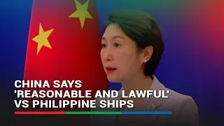 China says 'reasonable and lawful' vs Philippine ships