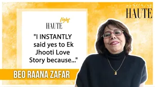 Beo Raana Zafar Tells Her Favourite Moments From Ek Jhooti Love Story |Nusrat Jehan |Something Haute