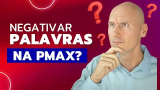 Como Negativar Palavras na Performance Max no Google Ads