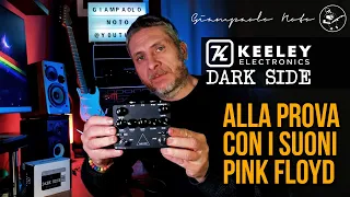 Keeley Dark Side alla prova con i suoni Pink Floyd!