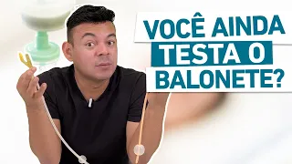 NÃO TESTA MAIS O BALONETE DA SONDA VESICAL???