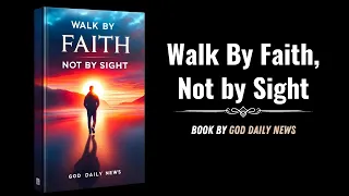Walk By Faith, Not by Sight: Spiritual Journey (Audiobook)