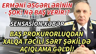 SON DEQIQE ! BAŞ PROKURORLUQDAN XALQA TƏCİLİ AÇIQLAMA GƏLDİ ! - xeberler , xeber 2022