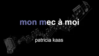 patricia kaas | mon mec à moi | lyrics | paroles | letra |