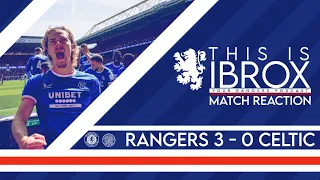 Rangers SMASH Celtic in last Old Firm | Rangers 3-0 Celtic | Live Match Reaction from Ibrox