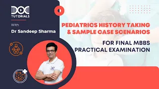 Pediatrics History Taking & Sample Case Scenarios by Dr Sandeep Sharma For Final MBBS Practical Exam