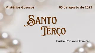 SANTO TERÇO - Mistérios Gozosos - 05.08.2023 - Padre Robson de Oliveira