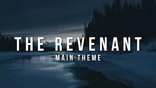 The Revenant - Main Theme Music | Soundtrack